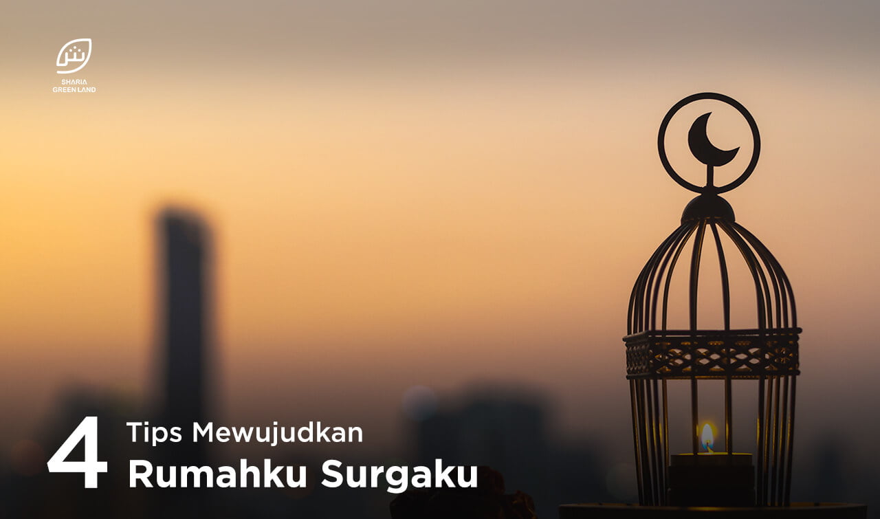 4 Tips Mewujudkan Rumahku Surgaku