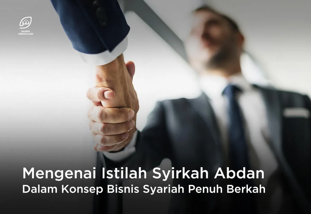 Ini Penjelasan Mengenai Istilah Syirkah Abdan Dalam Konsep Bisnis Syariah Penuh Berkah