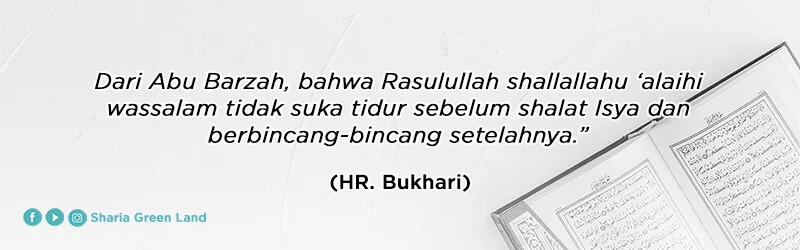 Rasulullah tidak suka tidur sebelum shalat Isya (HR. Bukhari)